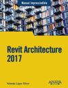 REVIT ARCHITECTURE 2017. MANUAL IMPRESCINDIBLE