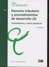 DERECHO TRIBUTARIO Y PROCEDIMIENTOS DE DESARROLLO (2). COMENTARIOS Y CASOS PRÁCTICOS 6ª ED. 2017