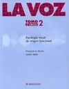 LA VOZ TOMO 2: PATOLOGIA VOCAL DE ORIGEN FUNCIONAL . 2ª ED.