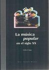 LA MUSICA POPULAR EN EL SIGLO XX. CON CD