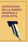 ANTOLOGIA DE LA POESIA ESPAÑOLA ( 1939-1975 )