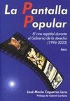 LA PANTALLA POPULAR . CINE ESPAÑOL DURANTE GOBIERNO DERECHA (1996-2003