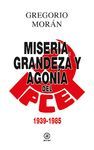 MISERIA, GRANDEZA Y AGONIA DEL PCE 1939-1985. ED. REVISADA