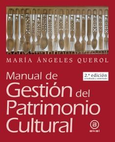 MANUAL DE GESTION DEL PATRIMONIO CULTURAL. 2ª ED. ACTUALIZADA Y AUMENTADA