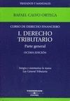 CURSO DERECHO FINANCIERO TOMO 1: DERECHO TRIBUTARIO PARTE GENERAL 8ª E