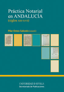 PRÁCTICA NOTARIAL EN ANDALUCÍA (SIGLOS XIII - XVII)