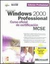 MICROSOFT WINDOWS 2000 PROFESSIONAL CURSO OFICIAL CERTIFICACION MCSE
