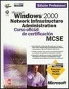 MICROSOFT WINDOWS 2000 NETWORK INFRASTRUCTURE ADMINISTRATION.CURSO OFI