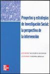 PROYECTOS Y ESTRATEGIAS INVESTIGACION SOCIAL: PERSPECTIVA INTERVENCION
