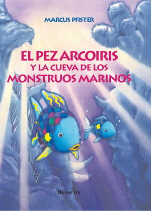 EL PEZ ARCOIRIS Y LA CUEVA DE LOS MONSTRUOS MARINOS (PEZ ARCOIRIS 2)