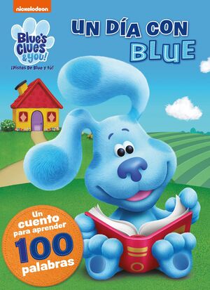 BLUE'S CLUES & YOU!  ¡PISTAS DE BLUE Y TÚ! - UN DÍA CON BLUE. UN CUENTO PARA AP