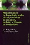 MANUAL BASICO DE TECNOLOGIA AUDIOVISUAL Y TECNICAS DE CREACION,EMISION