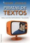 PIRATAS DE TEXTOS. FANS, CULTURA PARTICIPATIVA Y TELEVISION