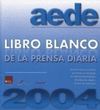 LIBRO BLANCO DE LA PRENSA DIARIA 2004