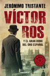 VÍCTOR ROS Y EL GRAN ROBO DEL ORO ESPAÑOL. DETECTIVE VICTOR ROS 5
