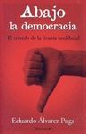 ABAJO LA DEMOCRACIA: EL TRIUNFO DE LA TIRANIA NEOLIBERAL