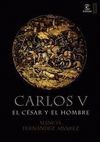 CARLOS V. EL CESAR Y EL HOMBRE