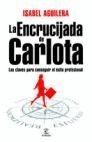LA ENCRUCIJADA DE CARLOTA. CLAVES PARA CONSEGUIR EL EXITO PROFESIONAL