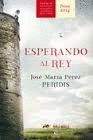 ESPERANDO AL REY (PREMIO ALFONSO X NOVELA HISTÓRICA)
