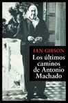 LOS ÚLTIMOS CAMINOS DE ANTONIO MACHADO