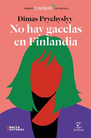 NO HAY GACELAS EN FINLANDIA. PREMIO 25 PRIMAVERAS DE NOVELA