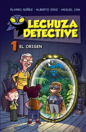 EL ORIGEN (LECHUZA DETECTIVE 1)