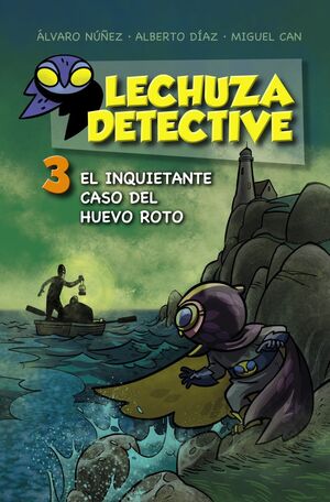EL INQUIETANTE CASO DEL HUEVO ROTO (LECHUZA DETECTIVE 3)