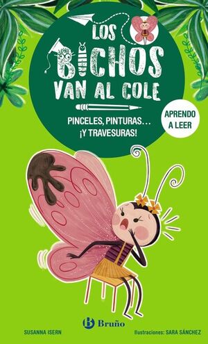PINCELES, PINTURAS... ¡Y TRAVESURAS! (LOS BICHOS VAN AL COLE 1)