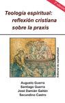 REFLEXION CRISTIANA SOBRE LA PRAXIS. TEOLOGÍA ESPIRITUAL