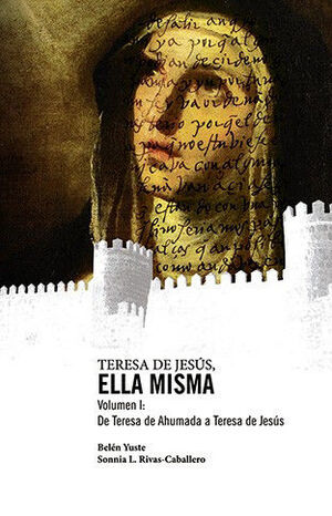 TERESA DE JESUS. ELLA MISMA (I)