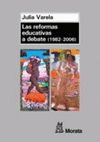 LAS REFORMAS EDUCATIVAS A DEBATE (1982-2006)