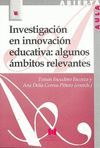 INVESTIGACION EN INNOVACION EDUCATIVA: ALGUNOS AMBITOS RELEVANTES