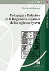 PEDAGOGÍA Y DIDÁCTICA EN LA LINGÜÍSTICA ESPAÑOLA DE LOS SIGLOS XVI Y XVII