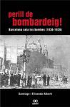 PERILL DE BOMBARDEIG ! BARCELONA SOTA LES BOMBES 1936 -39