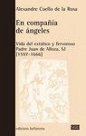EN COMPAÑIA DE ANGELES. VIDA EXTATICO PADRE JUAN DE ALLOZA 1597-1666