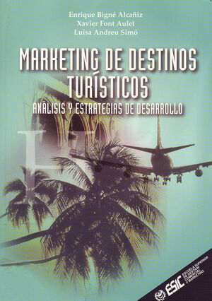 MARKETING DE DESTINOS TURISTICOS. ANALISIS Y ESTRATEGIAS DE DESARROLLO