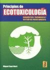 PRINCIPIOS DE ECOTOXICOLOGIA. DIAGNOSTICO, TRATAMIENTO Y GESTION DEL M