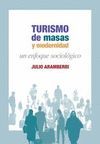 TURISMO DE MASAS Y MODERNIDAD. UN ENFOQUE SOCIOLOGICO