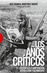 LOS AÑOS CRITICOS. REPUBLICA, CONSPIRACION, REVOLUCION Y ALZAMIENTO