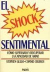 EL SHOCK SENTIMENTAL . COMO SUPERARLO Y RECUPERAR LA CAPACIDAD DE AMAR