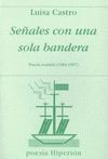 SEÑALES CON UNA SOLA BANDERA POESÍA REUNIDA 1984-1997