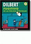 DILBERT 5 : FUGITIVO DE LA POLICIA CUBICULAR