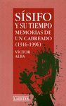 SISIFO Y SU TIEMPO: MEMORIAS DE UN CABREADO ( 1916 - 1996 )
