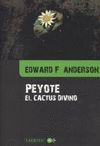 PEYOTE. EL CACTUS DIVINO