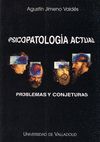 PSICOPATOLOGIA ACTUAL. PROBLEMAS Y CONJETURAS