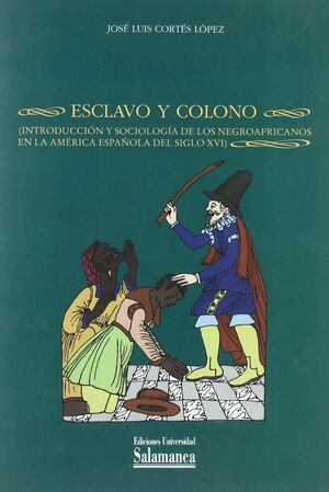 ESCLAVO Y COLONO. INTRODUCCION Y SOCIOLOGIA DE LOS NEGROS AFRICANOS EN