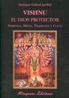 VISHNU EL DIOS PROTECTOR. SIMBOLOS, MITOS, TRADICION Y CULTO