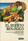 EL HUERTO BIOLOGICO. COMO CULTIVAR HORTALIZAS SIN PRODUCTOS QUIMICOS