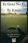 EL GOLF NO ES EL JUEGO DE LA PERFECCIÓN. 8ª ED. 2016
