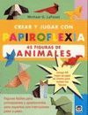 CREAR Y JUGAR CON PAPIROFLEXIA 45 FIGURAS ANIMALES